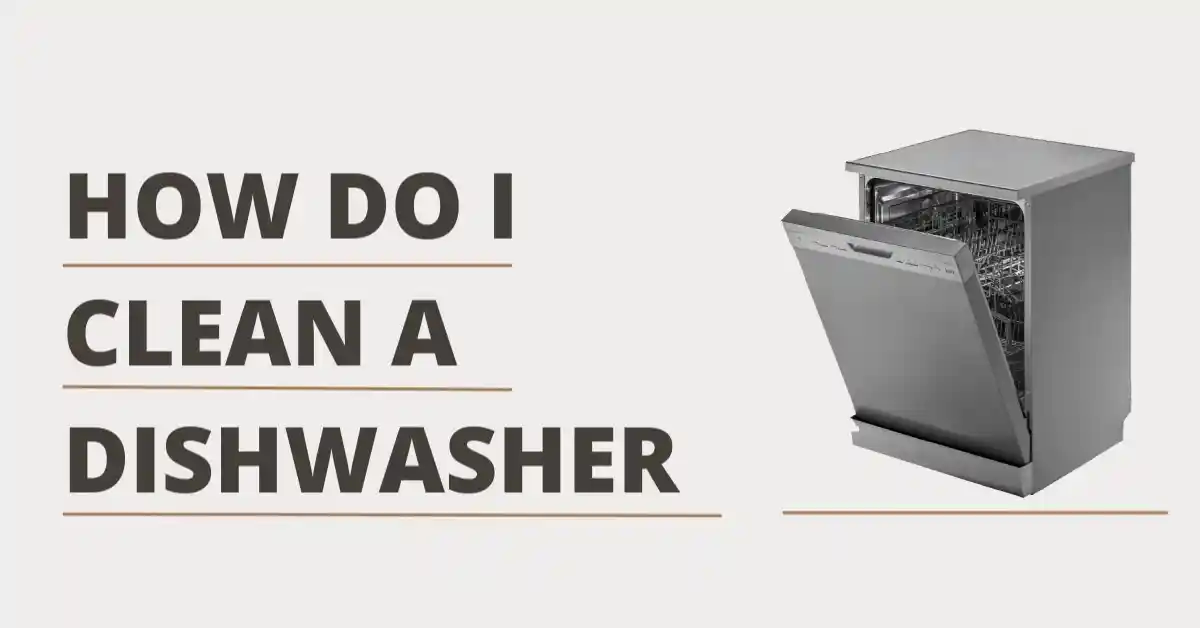 How do I clean a dishwasher