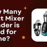 How Many Watt Mixer Grinder is Good for Home