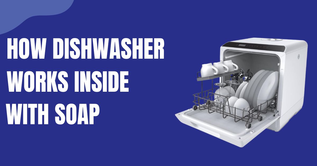 How Dishwasher Works Inside with Soap