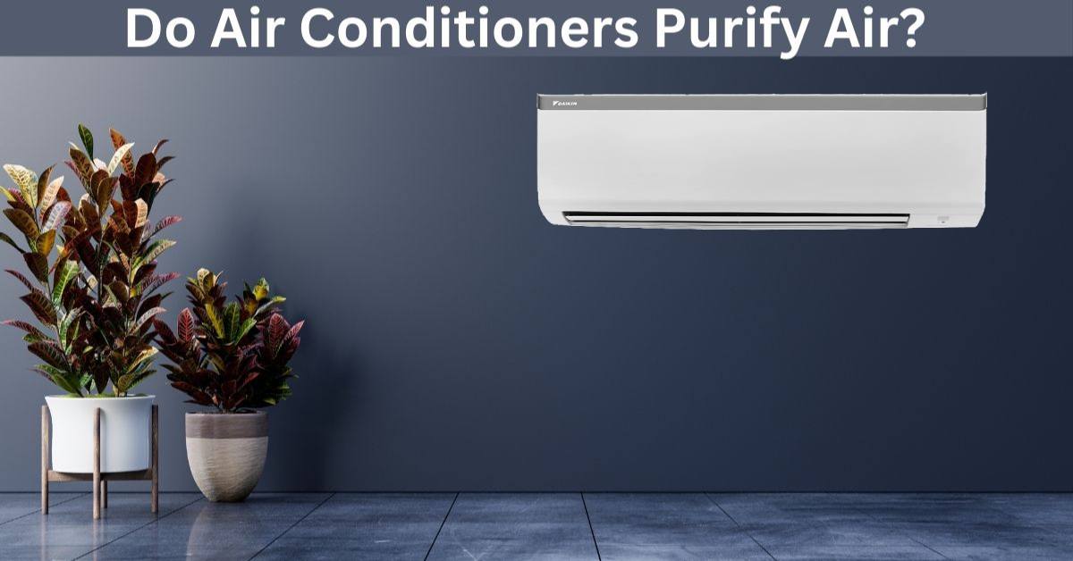 Do Air Conditioners Purify Air