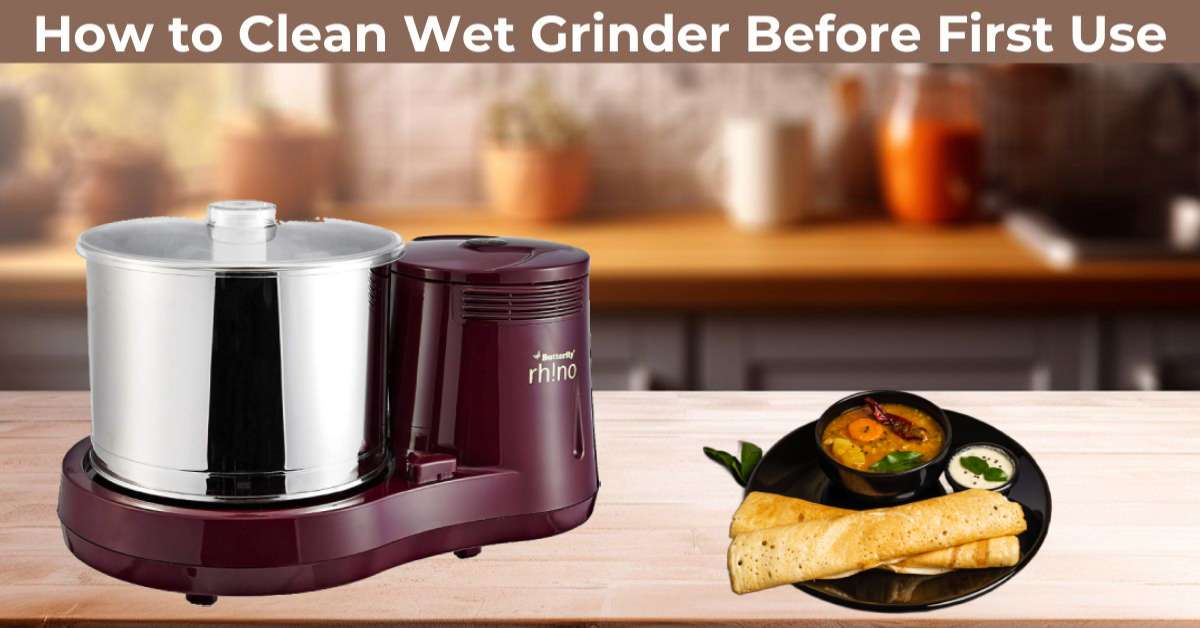 How to Clean Wet Grinder Before First Use