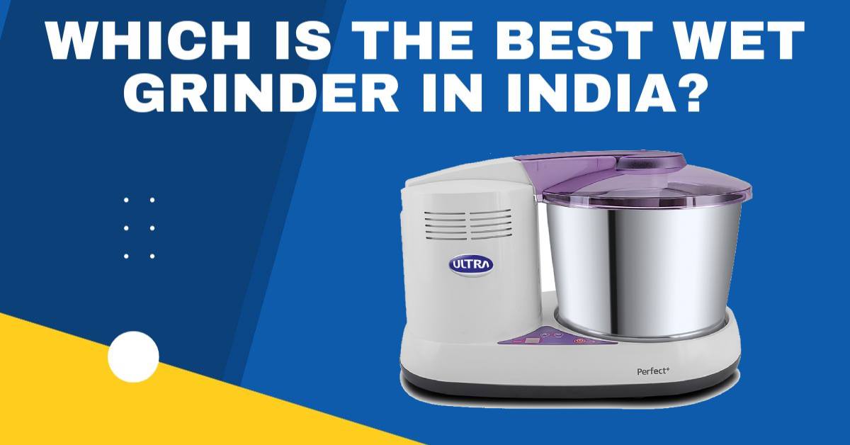 which is the best wet grinder in India