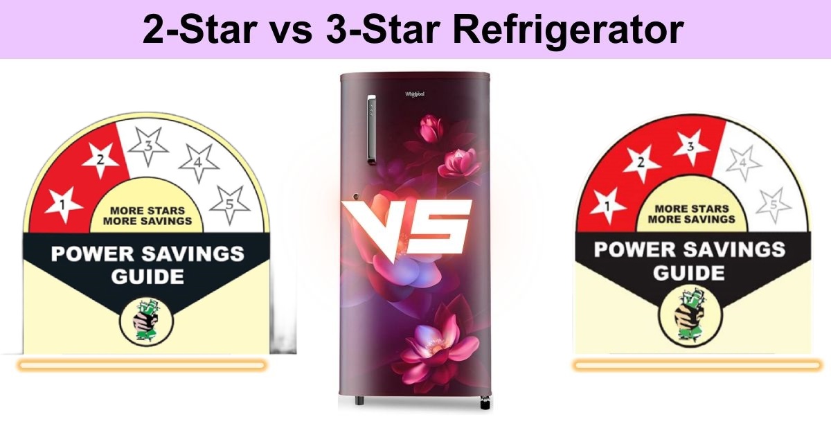 2-Star vs 3-Star Refrigerator: Which One is Perfect for You?