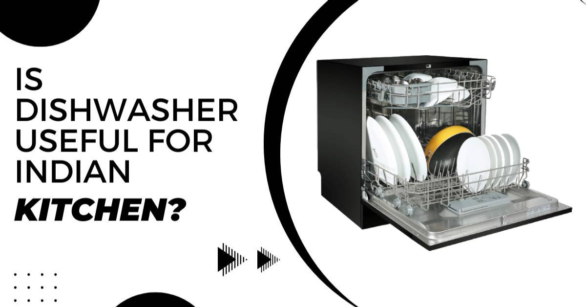 Is Dishwasher Useful for Indian Kitchen