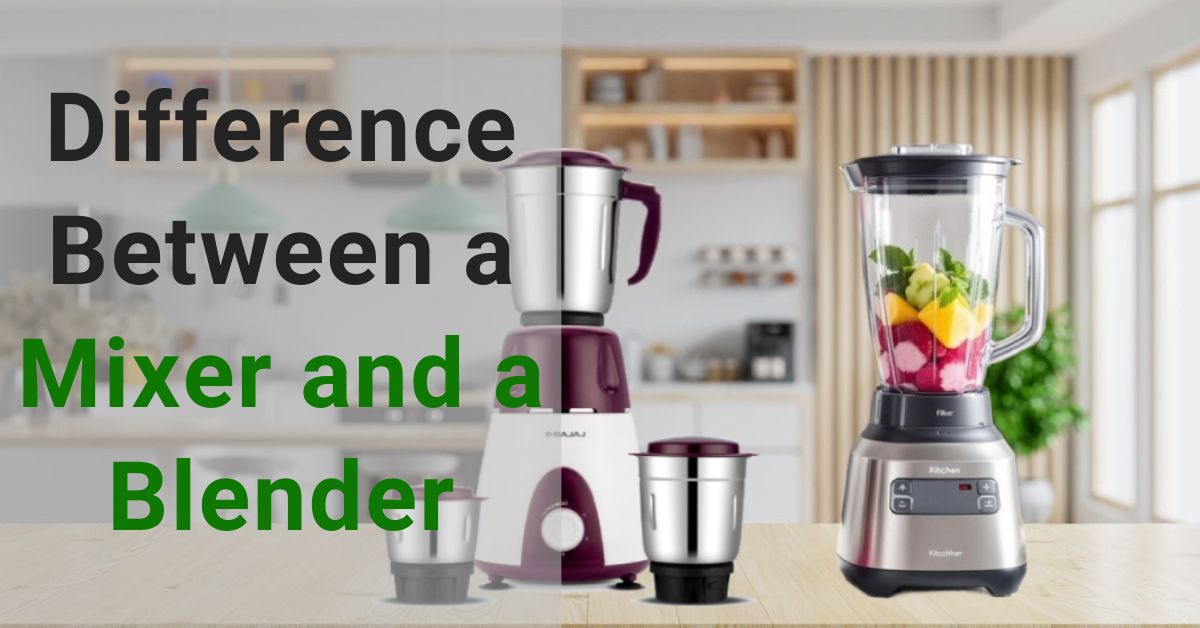 Difference Between a Mixer and a Blender