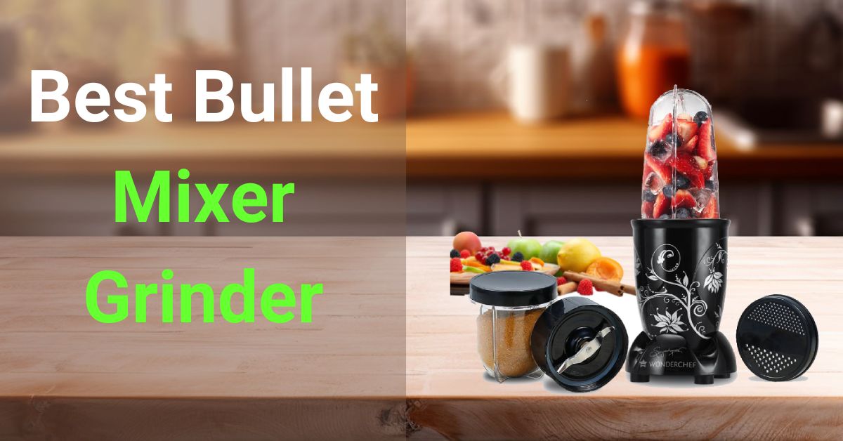 Best Bullet Mixer Grinder