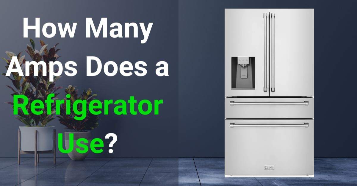 How Many Amps Does a Refrigerator Use