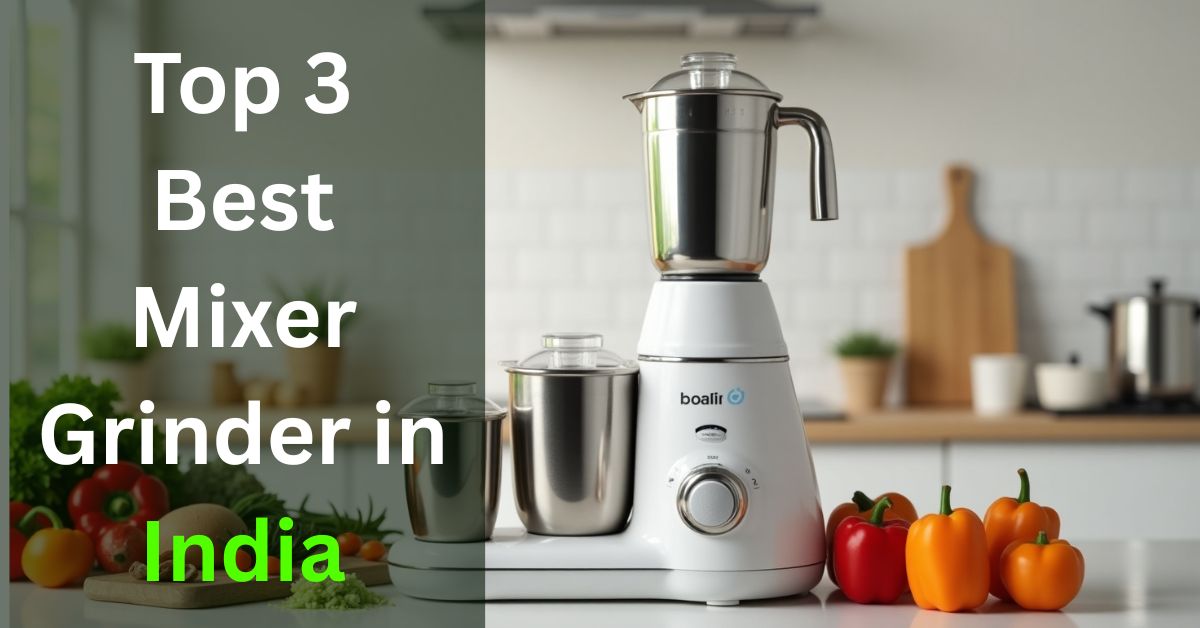 Top 3 Best Mixer Grinder in India
